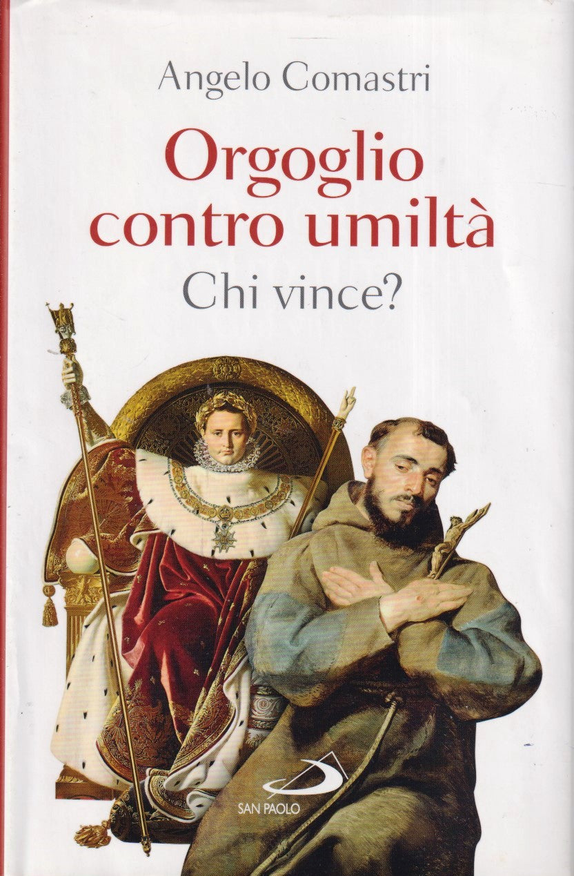 Orgoglio contro umilta' Chi vince? - Angelo Comastri - San Paolo- 1a ed.- YFS469