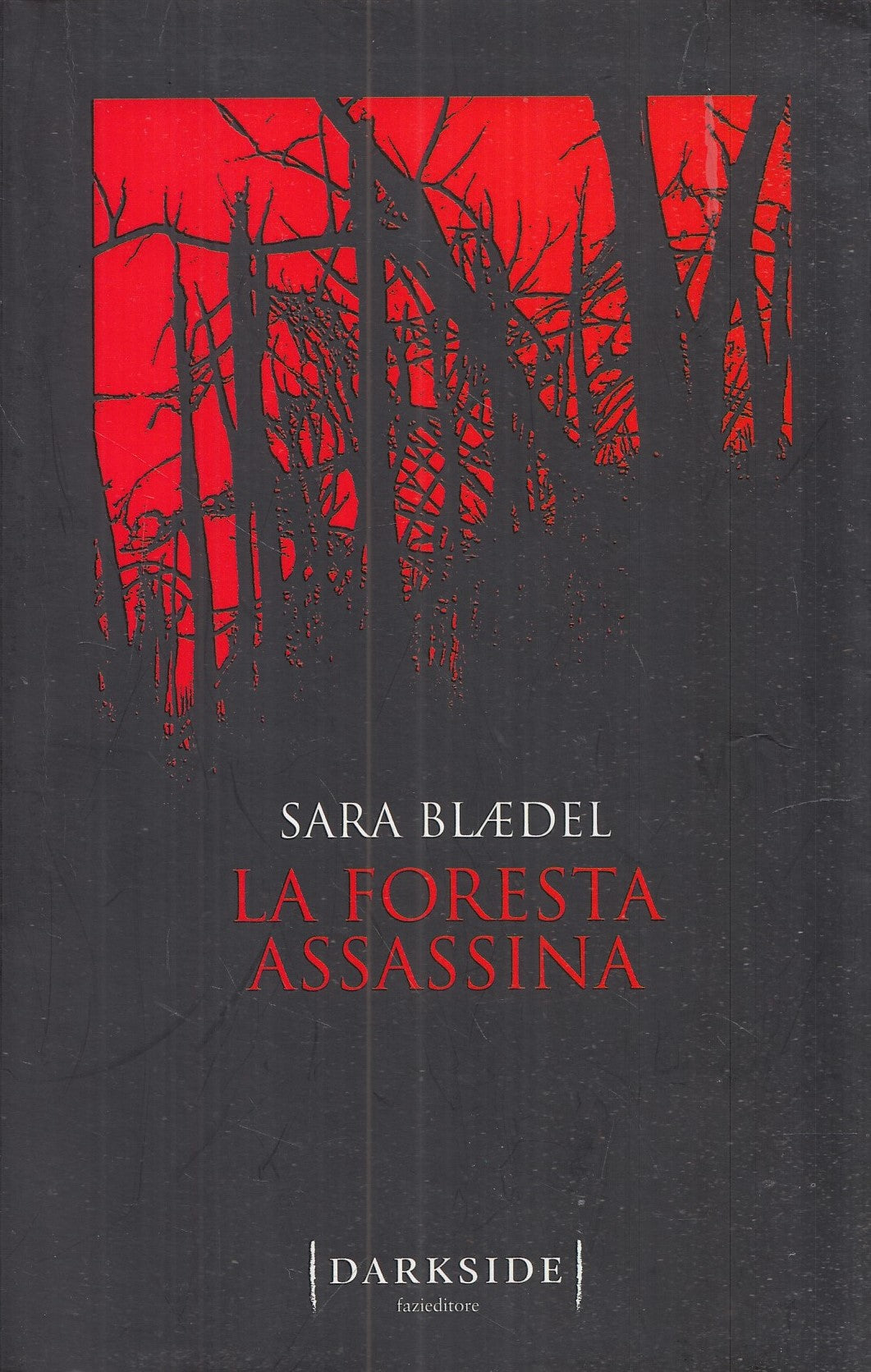 LN- LA FORESTA ASSASSINA- SARA BLAEDEL- FAZI- DARKSIDE- 1A ED.- 2018- B- YFS986