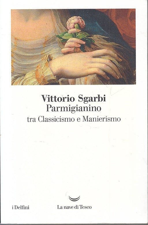 LS- PARMIGIANINO TRA CLASSICISMO E MANIERISMO - SGARBI ---- 2016 - B - XFS122