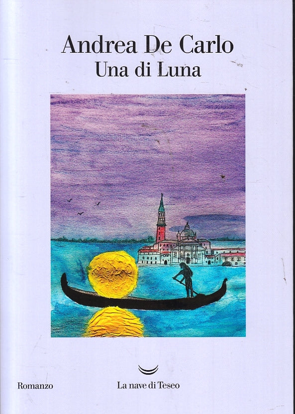 LN- UNA DI LUNA - ANDREA DE CARLO - LA NAVE DI TESEO - OCEANI -- 2018 - B- ZFS86