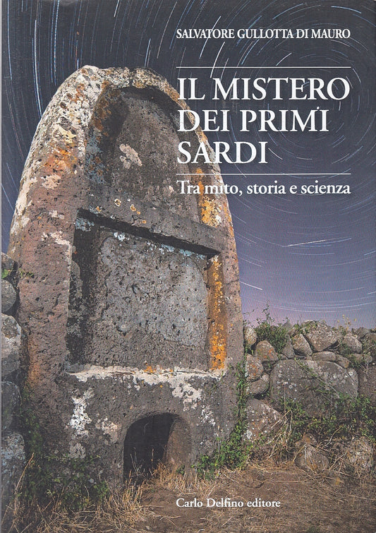 LS- IL MISTERO DEI PRIMI SARDI- GULLOTTA DI MAURO- CARLO DELFINO- 2019- B- YFS90