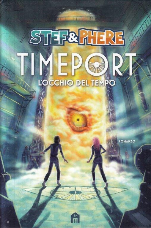 Timeport L'occhio del tempo - Stef & Phere - Salani - 1a ed. - ZFS99