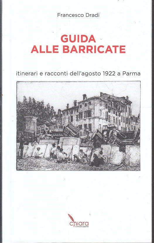 LS- GUIDA ALLE BARRICATE AGOSTO 1922 PARMA - FRANCESCO DRADI---- 2022- B- YFS376