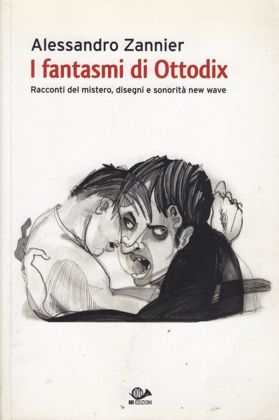 I fantasmi di Ottodix - Alessandro Zannier - 001 edizioni - 1a ed. - ZFS69