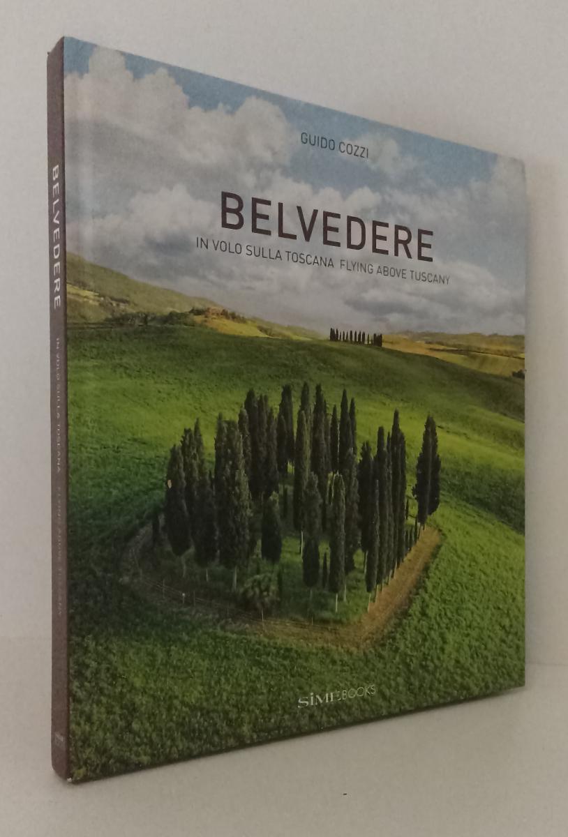 LV- BELVEDERE IN VOLO SULLA TOSCANA - GUIDO COZZI - SIMEBOOKS--- 2017- C- ZFS584