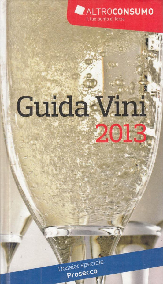 LN2- GUIDA VINI 2013 DOSSIER SPECIALE PROSECCO - ALTROCONSUMO - C - JXS13