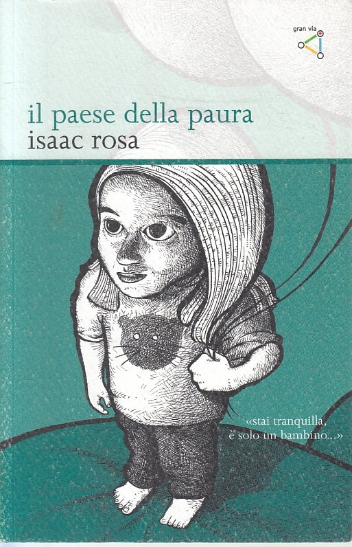 LZ- IL PAESE DELLA PAURA - ISAAC ROSA - GRAN VIA --- 2008 - B- ZFS641