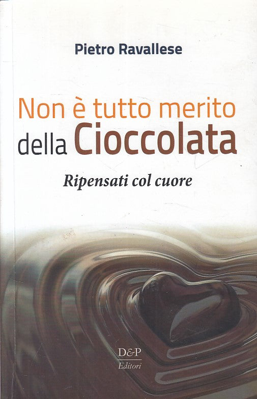 NON E' TUTTO MERITO DELLA CIOCCOLATA - RAVALLESE - D&P --- 2017 - B - ZFS414