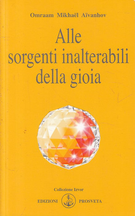 LS- SORGENTI INALTERABILI DELLA GIOIA- AIVANHOV - PROSVETA --- 2009 - B - ZFS242