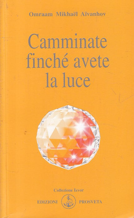 LS- CAMMINATE FINCHE' AVETE LA LUCE - AIVANHOV - PROSVETA --- 2010 - B - ZFS242