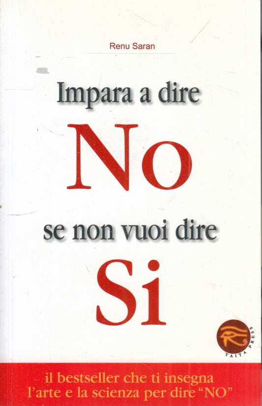LZ- IMPARA A DIRE NO SE NON VUOI DIRE SI- RENU SARAN- TAITA PRESS- 2014- B-ZFS65