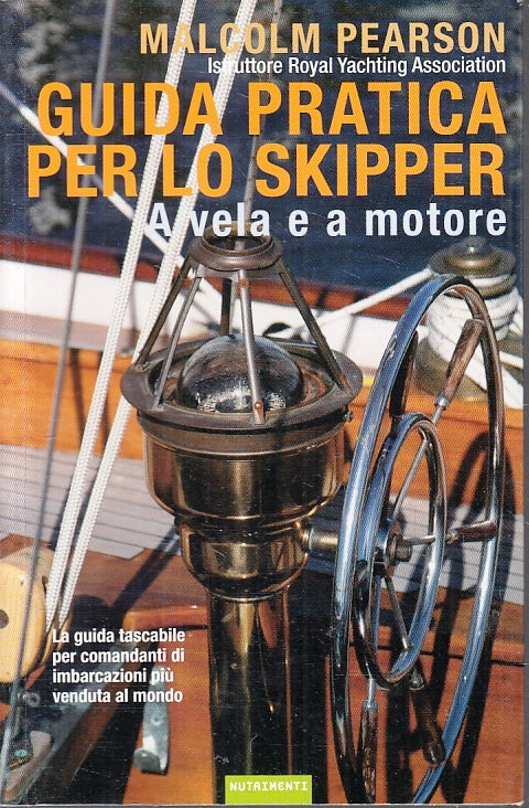 LZ- GUIDA PRATICA PER LO SKIPPER A VELA E A MOTORE- PEARSON ---- 2011- B- ZFS462