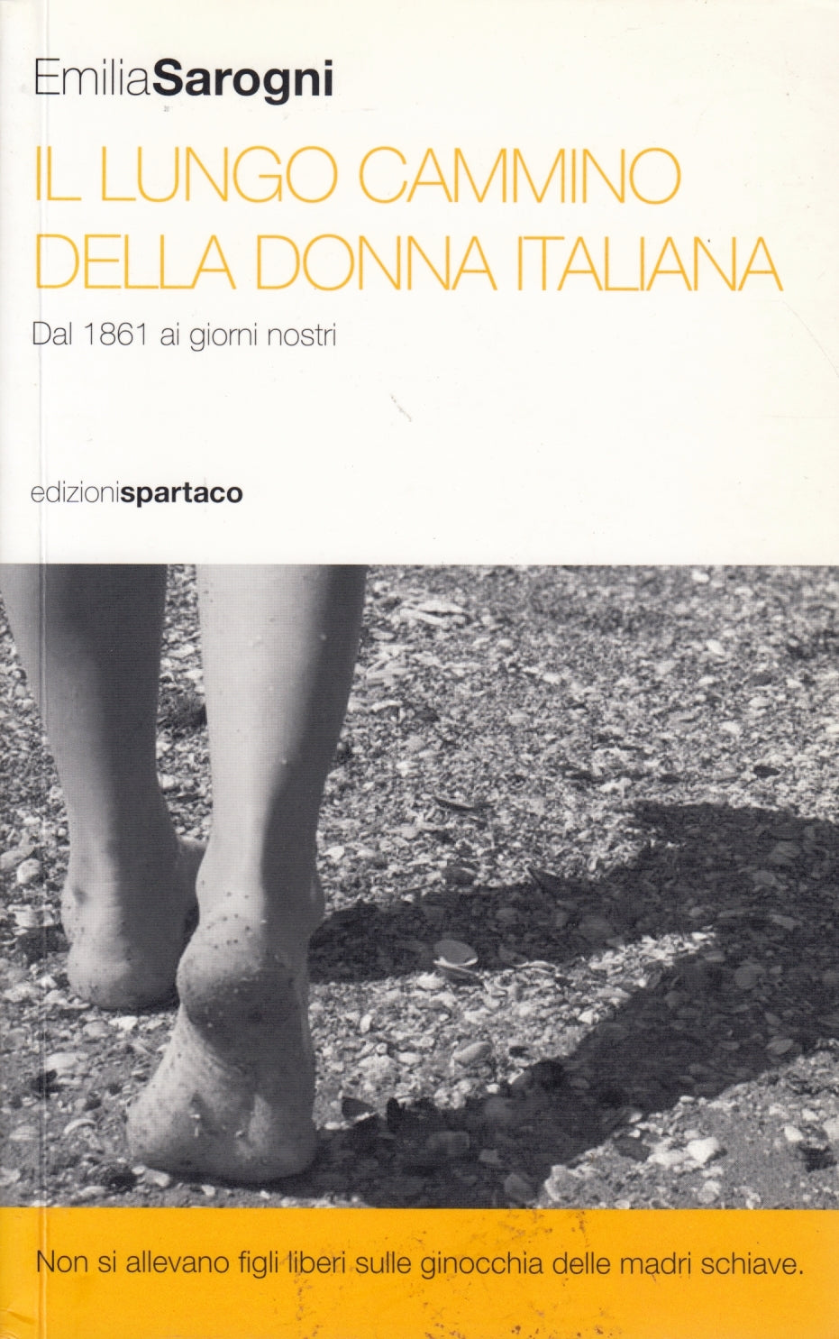 Il lungo cammino della donna italiana - Emilia Sarogni- Spartaco- 1a ed.- ZFS292