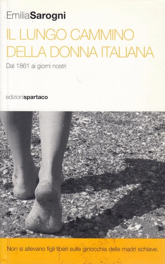 Il lungo cammino della donna italiana - Emilia Sarogni- Spartaco- 1a ed.- ZFS292