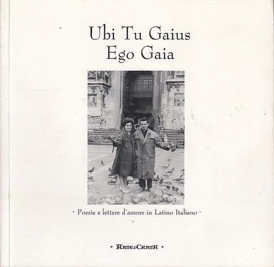 LN- UBI TU GAIUS EGO GAIA POESIE LETTERE LATINO-- ARTE CARTA--- 2011- B- YDS506
