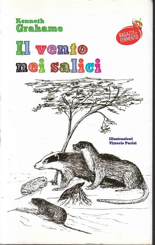 LN- IL VENTO NEI SALICI- KENNETH GRAHAME- RAGAZZI IN FERMENTO--- 2014- B- YFS396