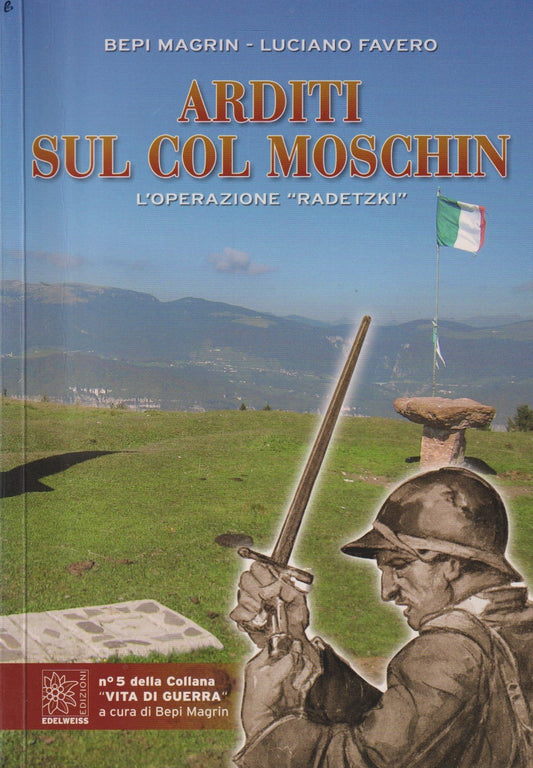 Arditi sul Col Moschin Operazione "Radetzki" - Magrin Favero - Edelweiss- ZFS226