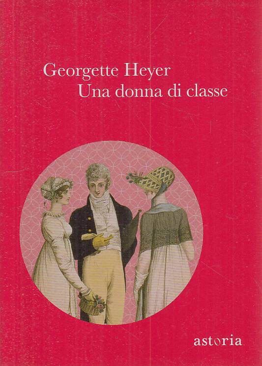 LN- UNA DONNA DI CLASSE - GEORGETTE HEYER - ASTORIA --- 2013 - B - YFS205