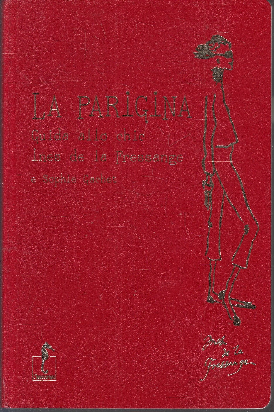 LZ- LA PARIGINA GUIDA ALLO CHIC- DE LA FRESSANGE GACHET- L'IPPOCAMPO-- B- YFS214