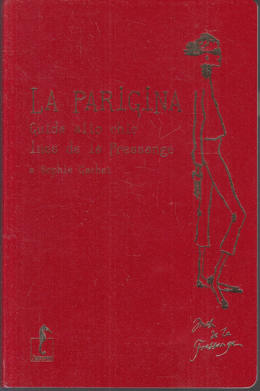LZ- LA PARIGINA GUIDA ALLO CHIC- DE LA FRESSANGE GACHET- L'IPPOCAMPO-- B- YFS214