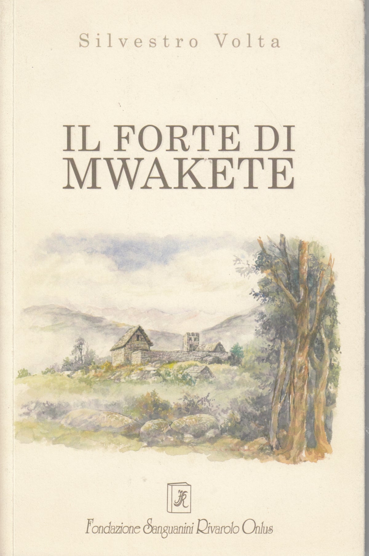 Il forte di Mwakete - Silvestro Volta - Fondazione Sanguanini Rivarolo - YFS329