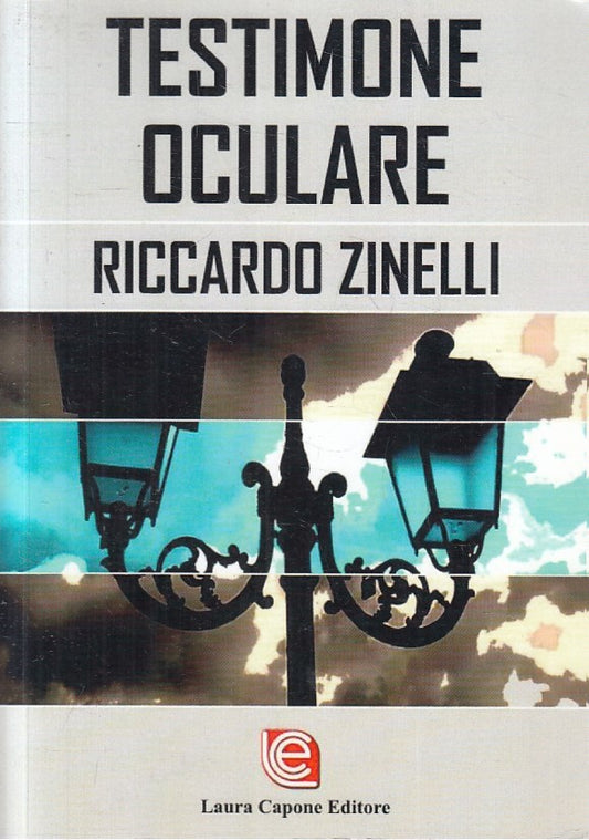 TESTIMONE OCULARE - ZINELLI - LAURA CAPONE -- 1a ED. - 2018 - B - YFS563