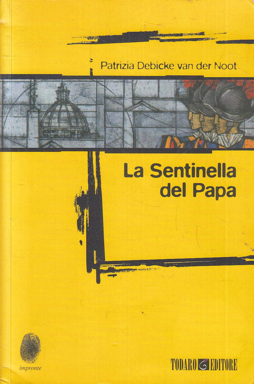 LZ- LA SENTINELLA DEL PAPA- PATRIZIA DEBICKE VAN DER NOOT- TODARO- 2013- B-YFS42