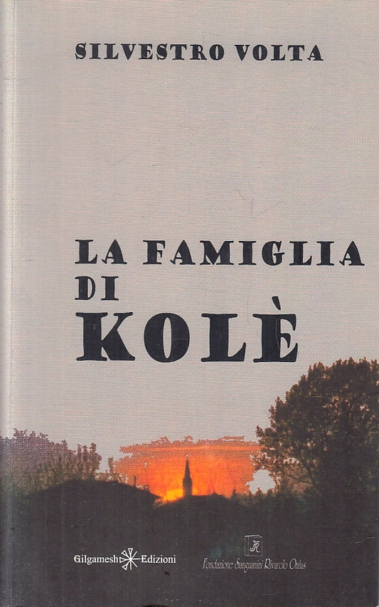 LN- LA FAMIGLIA DI KOLE' - SILVESTRO VOLTA - GILGAMESH --- 2013 - B - ZFS251