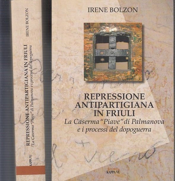 LS- REPRESSIONE ANTIPARTIGIANA IN FRIULI - BOLZON - KAPPA VU --- 2012- B- MLT4