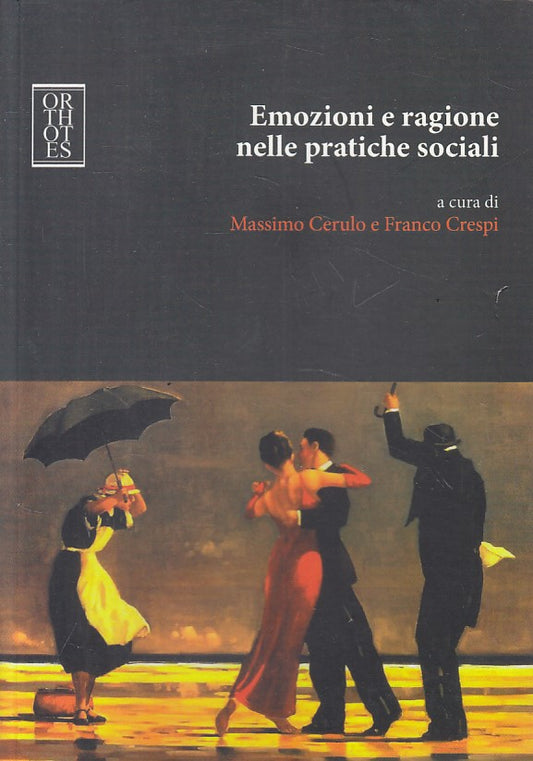 LS- EMOZIONI E RAGIONE NELLE PRATICHE SOCIALI -- ORTHOTES --- 2013 - B - ZFS4
