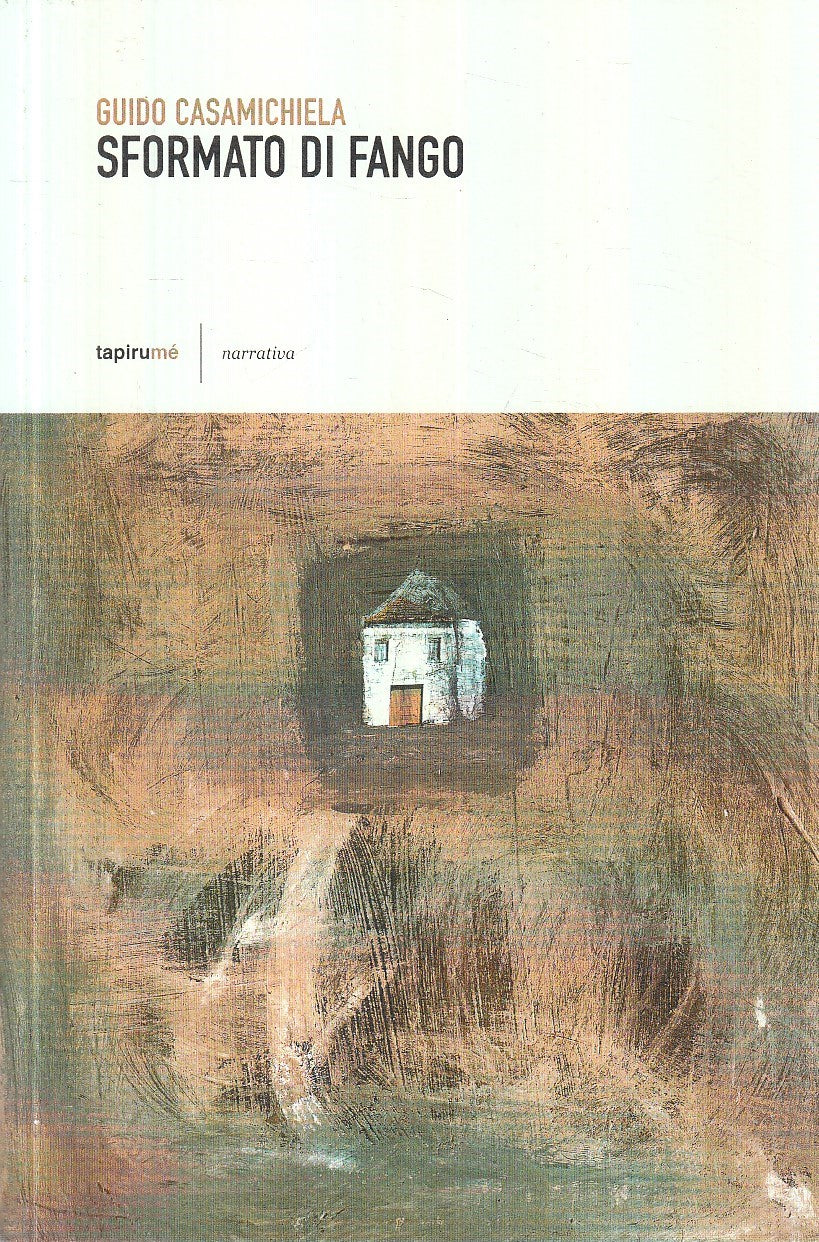 SFORMATO DI FANGO - GUIDO CASAMICHIELA - TAPIRUME' NARRATIVA  - B - JXS147