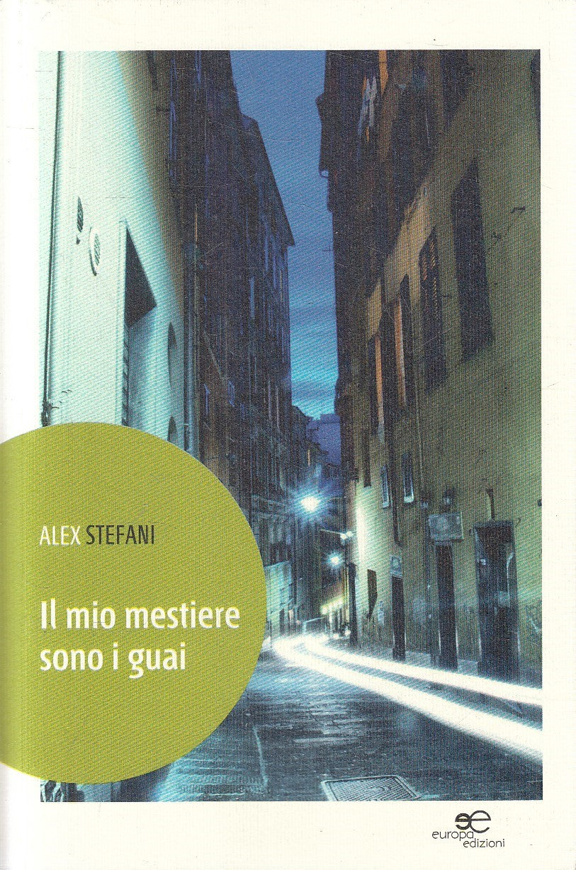 LN- IL MIO MESTIERE SONO I GUAI - STEFANI - EUROPA -- 1a ED. - 2013 - B - YFS55