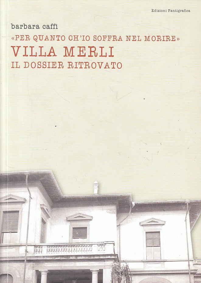 LS- VILLA MERLI IL DOSSIER RITROVATO - CAFFI - FANTIGRAFICA --- 2017 - B - ZFS3