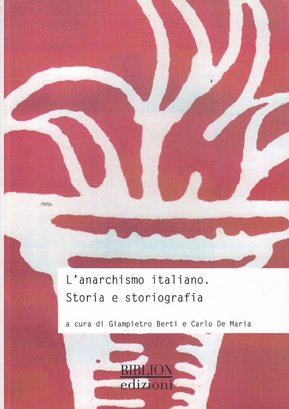 LS- L'ANARCHISMO ITALIANO STORIA- BERTI- BIBLION-- 1a ED.- 2016- B- XDS8