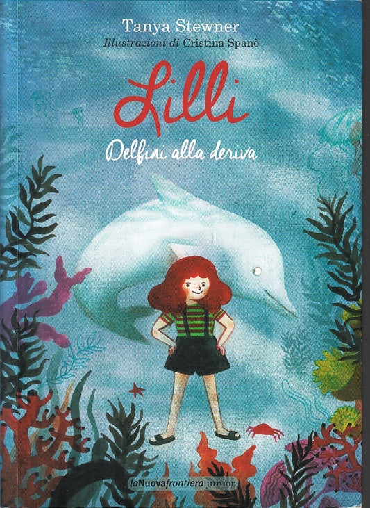 LN- LILLI DELFINI ALLA DERIVA- TANYA STEWNER- NUOVA FRONTIERA--- 2016- B- ZFS225