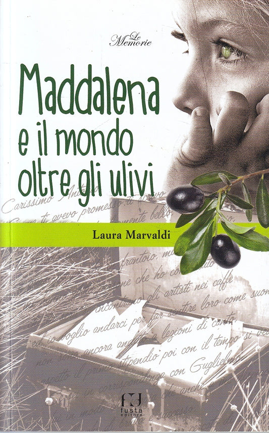 LN- MADDALENA E IL MONDO OLTRE GLI ULIVI- LAURA MARVALDI- FUSTA- 2017- B- YFS273