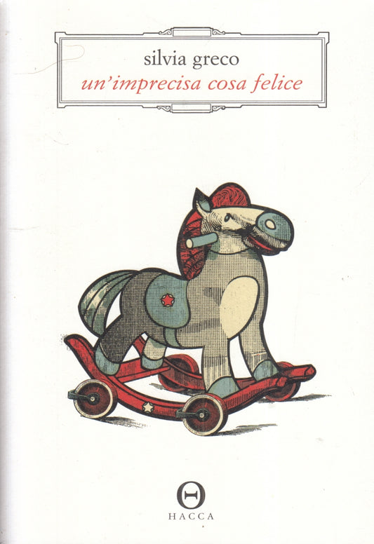 LN- UN'IMPRECISA COSA FELICE - SILVIA GRECO - HACCA --- 2017 - B - ZFS67