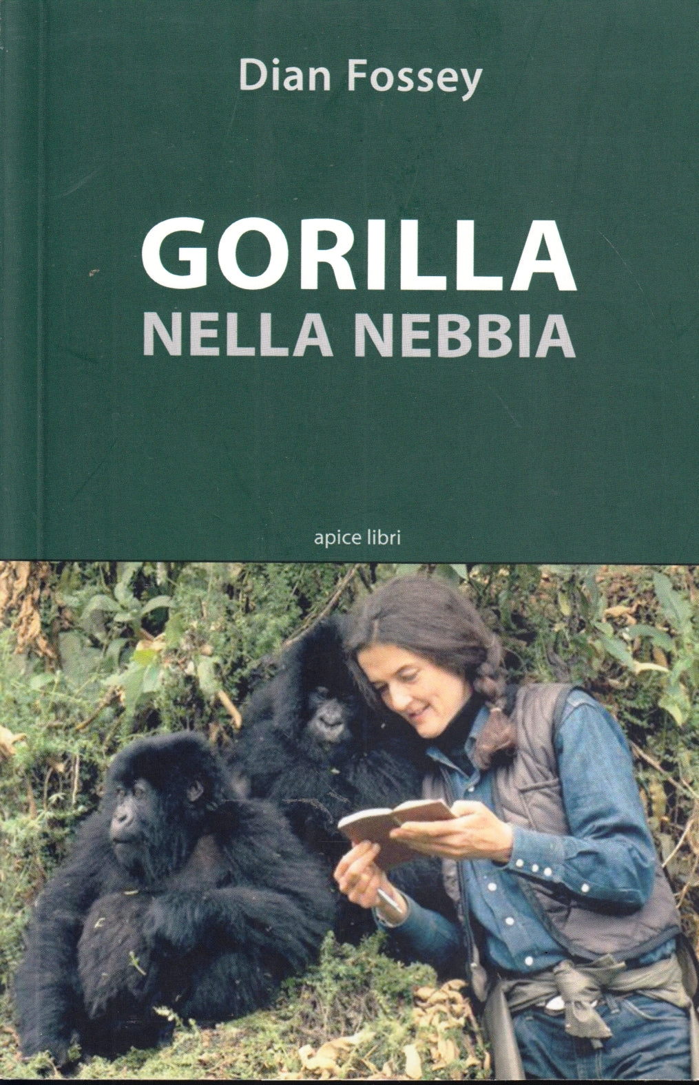 Gorilla nella nebbia - Dian Fossey - Apice Libri Storie - 1a ed. - ZFS314