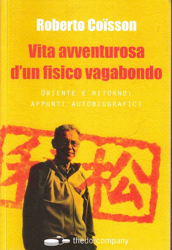 LN- VITA AVVENTUROSA D'UN FISICO VAGABONDO - ROBERTO COISSON---- 2019- B- YFS601