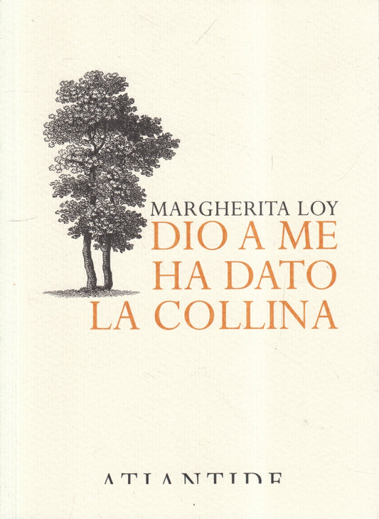 LN- DIO A ME HA DATO LA COLLINA - MARGHERITA LOY - ATLANTIDE --- 2022 - B- ZFS76