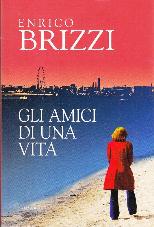 LN- GLI AMICI DI UNA VITA - ENRICO BRIZZI - THEORIA ---- B- ZFS643