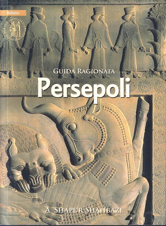 LV- GUIDA RAGIONATA PERSEPOLI - SHAPUR SHAHBAZI - SAFIRAN --- 2014- B- YFS394