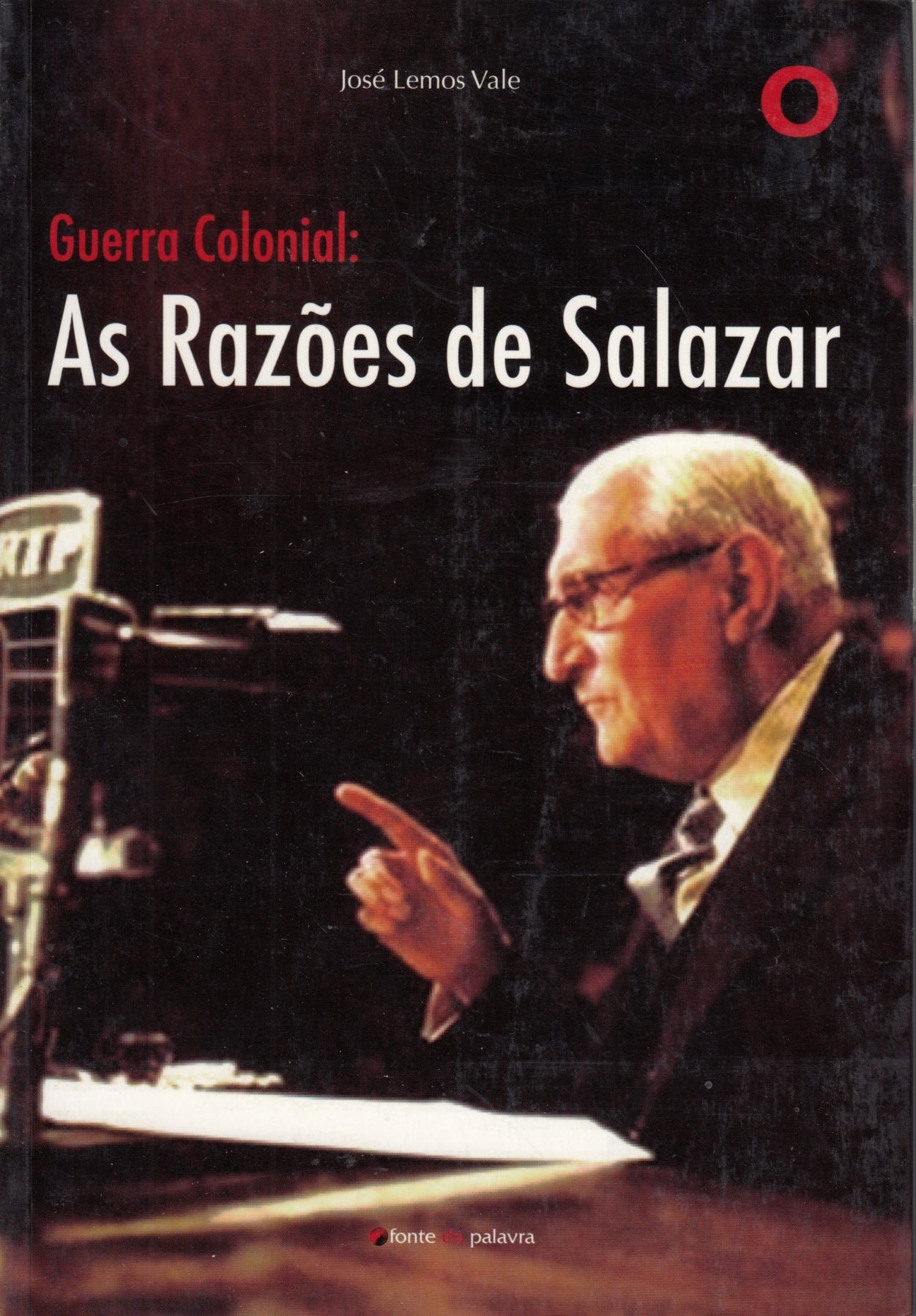 Guerra Colonial As Razoes de Salazar- Jose' Lemos Vale- Fonte de Palavra- YFS329