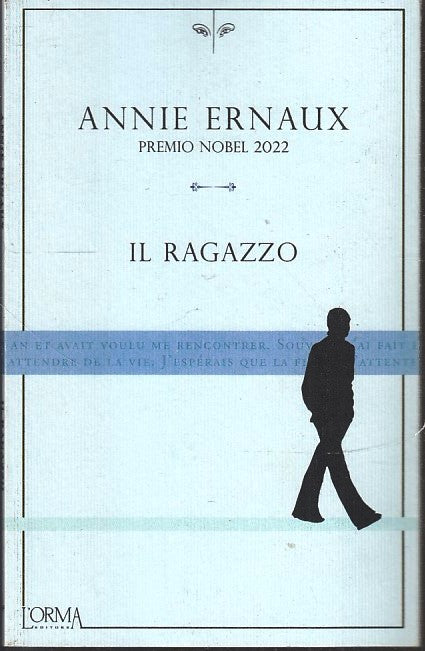 IL RAGAZZO - ANNIE ERNAUX PREMIO NOBEL - L'ORMA EDITRICE --- 2022- B- YFS561