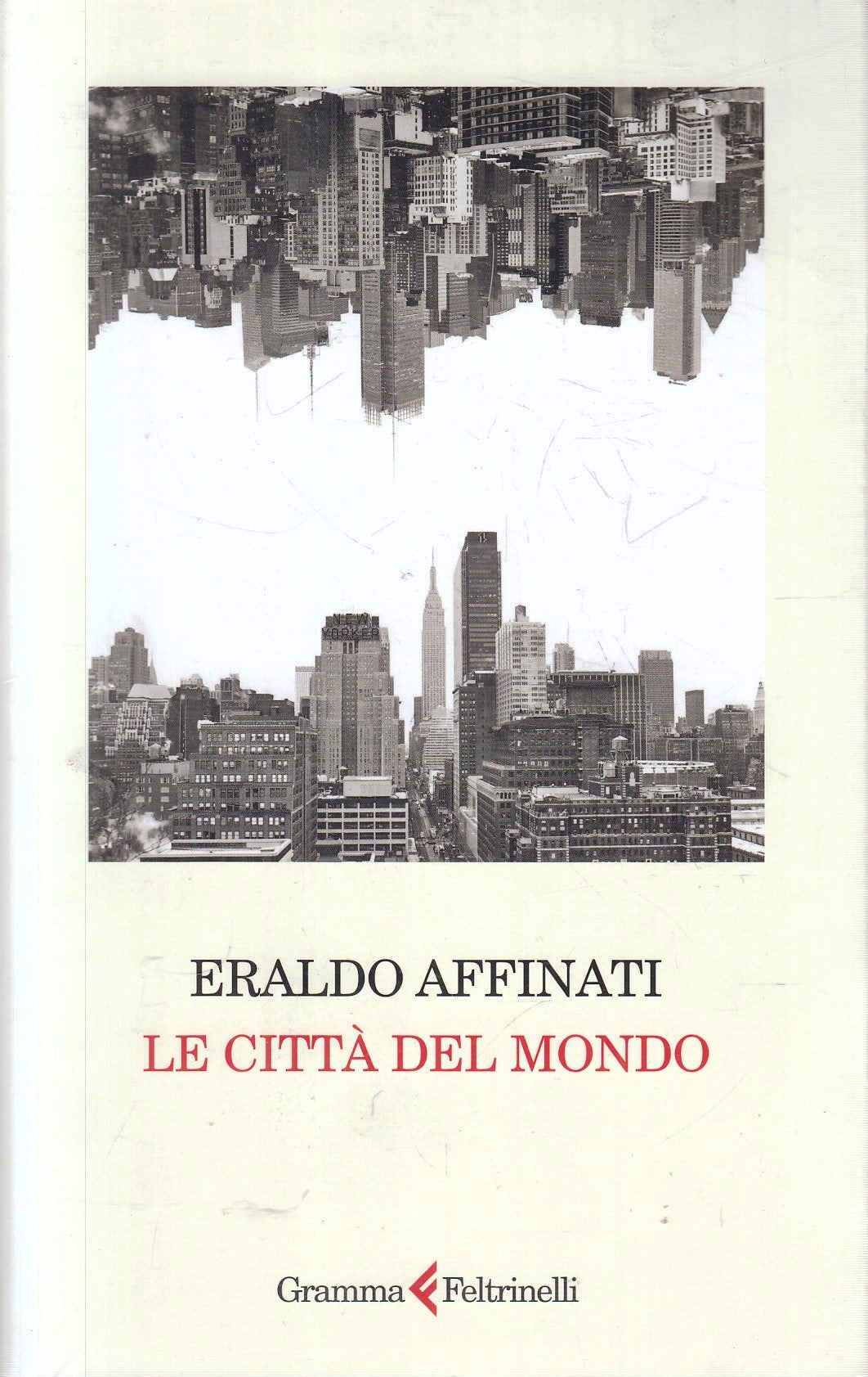 Le citta' del mondo - Eraldo Affinati - Feltrinelli Gramma - 1a ed. - XFS