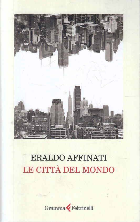 Le citta' del mondo - Eraldo Affinati - Feltrinelli Gramma - 1a ed. - XFS