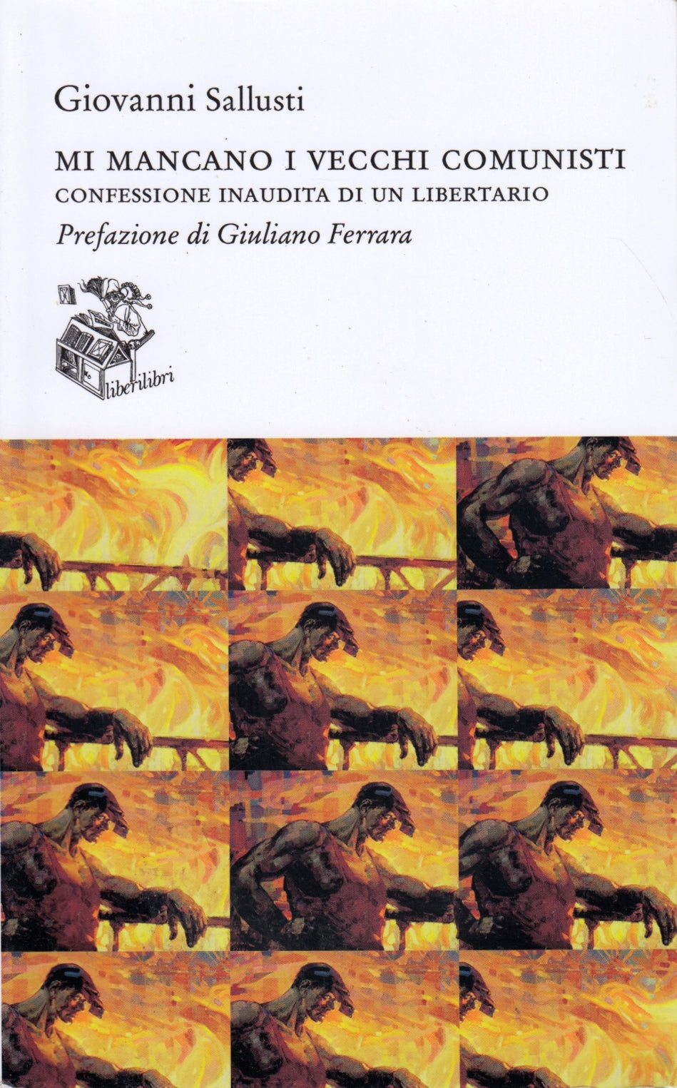 Mi mancano i vecchi comunisti - Giovanni Sallusti - Liberilibri - 1a ed.- ZFS140