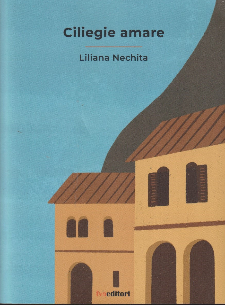 Ciliegie amare - Liliana Nechita - FVE Editori Gli Oltre - 1a ed. - YFS483