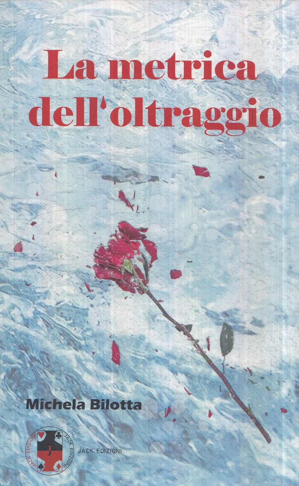 LN- LA METRICA DELL'OLTRAGGIO- MICHELA BILOTTA- JACK-- 1A ED.- 2023- B- YFS985
