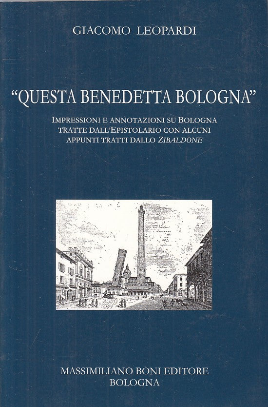 LN- "QUESTA BENEDETTA BOLOGNA" - LEOPARDI - BONI - VIAGGI -- 2002 - B - YFS499